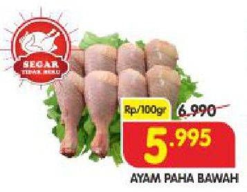 Promo Harga Ayam Paha Bawah per 100 gr - Superindo