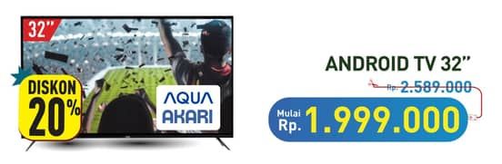 Promo Harga Aqua/Akari Android TV 32"  - Hypermart