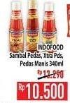 Promo Harga INDOFOOD Sambal Ekstra Pedas, Pedas, Pedas Manis 335 ml - Hypermart