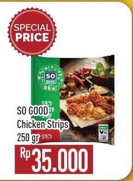 Promo Harga SO GOOD Spicy Chicken Strip 250 gr - Hypermart