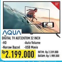 Aqua AQT32K70M  Harga Promo Rp2.199.000, INTIM Rp2.339.000
BATAM Rp1.989.000

Spesifikasi :
- HD
- Narraw Bazzel
- Auto Volume
- USB Movie