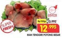 Promo Harga Ikan Tenggiri Potong Besar per 100 gr - Superindo