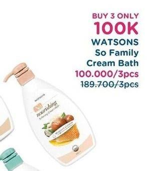 Promo Harga WATSONS So Family Cream Bath per 3 botol - Watsons