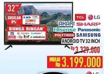 Promo Harga TCL/ LG/ AKARI/ SHARP/ HISENSE/ PANASONIC/ POLYTRON/ SAMSUNG Android TV 32"  - Hypermart