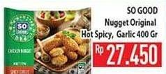 Promo Harga SO GOOD Chicken Nugget Original, Hot Spicy, Garlic 400 gr - Hypermart