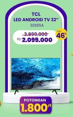 Promo Harga TCL 32S65A Android LED TV  - Electronic City