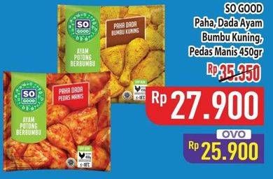 Promo Harga So Good Ayam Potong Paha Dada Berbumbu Kuning, Berbumbu Pedas Manis, Potongan Premium 450 gr - Hypermart