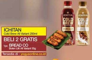 Promo Harga Beli 2 Ichitan Cold Brew All Variant 250ml, gratis 1 bread Co Bolen All Variant 55g  - Yogya