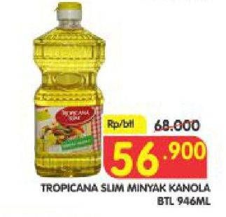 Promo Harga TROPICANA SLIM Canola Oil 946 ml - Superindo