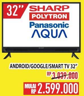 Promo Harga SHARP/Polytron/Panasonic/AQUA Android/Google/Smart TV 32 Inci  - Hypermart