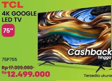 Promo Harga TCL 75P755 4K UHD GOOGLE TV   - COURTS