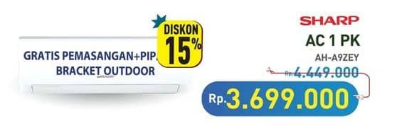 Sharp AH-A9ZEY  Diskon 16%, Harga Promo Rp3.699.000, Harga Normal Rp4.449.000, Gratis Pemasangan +Pipa + Bracket Outdoor