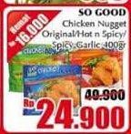 Promo Harga SO GOOD Chicken Nugget Original, Hot Spicy, Garlic 400 gr - Giant