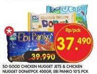 Promo Harga SO GOOD Chicken Nugget Donat 400g / Ebi Panko 10s  - Superindo