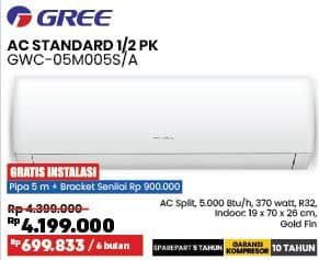 Gree GWC-05M005S/A | AC Standard 1/2 PK  Diskon 4%, Harga Promo Rp4.199.000, Harga Normal Rp4.399.000, Cicilan : Rp 699.833/6 bulan

Spesifikasi :
- AC Split, 5.000 Btu/h, 370 watt, R32
- Indoor: 19 x 70 x 26 cm, Gold Fin

GRATIS INSTALASI
Pipa 5 m + Bracket senilai Rp 900.000

SPAREPART 5 TAHUN
GARANSI KOMPRESOR 10 TAHUN