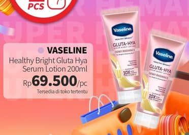 Vaseline Healthy Bright Gluta-Hya Lotion 200 ml Harga Promo Rp69.500, Tambah Rp. 1.000 Dapat 2 Pcs, Toko Tertentu