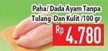 Promo Harga Paha/ Dada Ayam Tanpa Tulang dan Kulit  - Hypermart