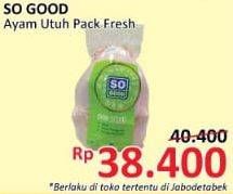 Promo Harga SO GOOD Ayam Utuh Pack Fresh  - Alfamidi