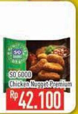 Promo Harga SO GOOD Chicken Nugget Premium  - Hypermart