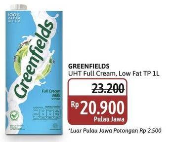 Promo Harga Greenfields UHT Full Cream, Low Fat 1000 ml - Alfamidi