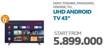 Promo Harga Sony, Toshiba, Panasonic, Hisense, TCL UHD Android TV 43"  - Electronic City