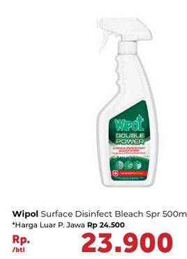 Promo Harga WIPOL Double Power Surface Disinfectant Bleach 500 ml - Carrefour