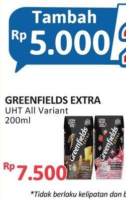 Promo Harga Greenfields UHT Extra Milk All Variants 200 ml - Alfamidi