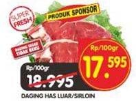 Promo Harga Daging Has Luar (Daging Sirloin) per 100 gr - Superindo