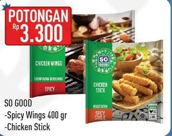 Promo Harga SO GOOD Spicy Wing 400gr/Chicken Stick  - Hypermart