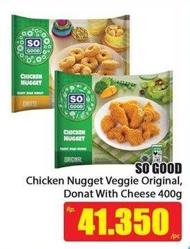 Promo Harga SO GOOD Chicken Nugget Veggie Original, Donat With Cheese 400 gr - Hari Hari