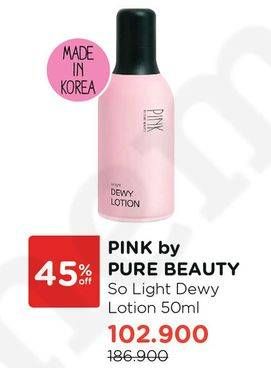 Promo Harga PINK BY PURE BEAUTY So Light Dewy Lotion 50 ml - Watsons