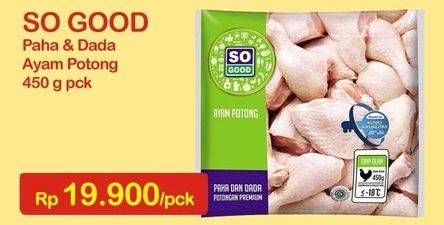 Promo Harga SO GOOD Ayam Potong Paha Dada 450 gr - Indomaret