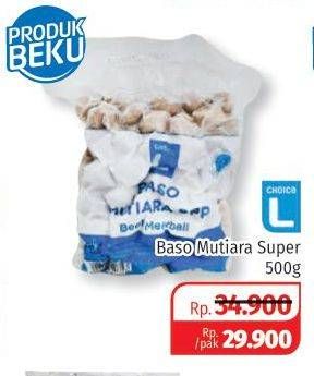 Promo Harga CHOICE L Baso Mutiara Super 500 gr - Lotte Grosir