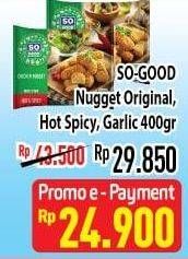 Promo Harga SO GOOD Chicken Nugget Original, Hot Spicy, Garlic 400 gr - Hypermart