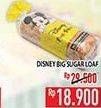 Promo Harga Big Sugar Loaf Disney  - Hypermart