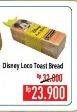 Promo Harga DISNEY Loco Toast Bread  - Hypermart