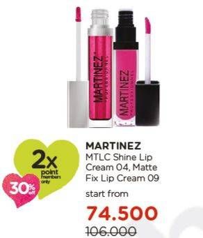 Promo Harga Martinez Metallic Shine Lip Cream 04, Matte Fix Lip Cream 09  - Watsons
