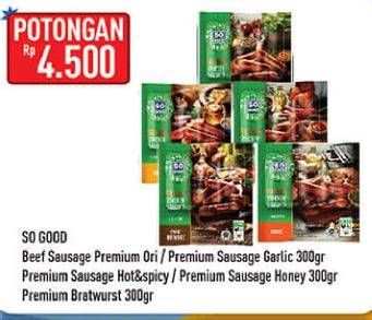 Promo Harga SO GOOD Premium Sausage Original, Smoke Bratwurst, Garlic, Honey, Hot Spicy 300 gr - Hypermart