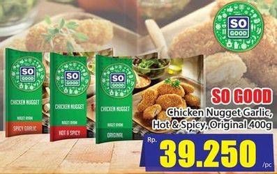 Promo Harga SO GOOD Chicken Nugget Garlic, Hot Spicy, Original 400 gr - Hari Hari