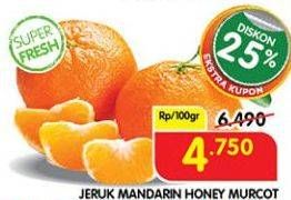 Promo Harga Jeruk Mandarin Honey Murcot per 100 gr - Superindo