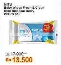 Promo Harga MITU Baby Wipes Fresh & Clean Blue Blossom Berry per 2 pouch 40 pcs - Indomaret