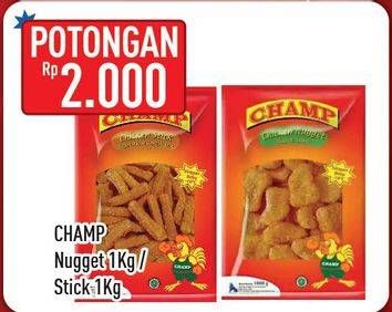 Promo Harga CHAMP Chicken Nugget/Chicken Stick 1Kg  - Hypermart