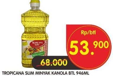 Promo Harga TROPICANA SLIM Canola Oil 946 ml - Superindo