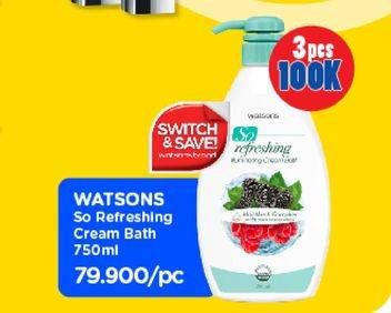 Promo Harga WATSONS So Refreshing Cream Bath All Variants 750 ml - Watsons