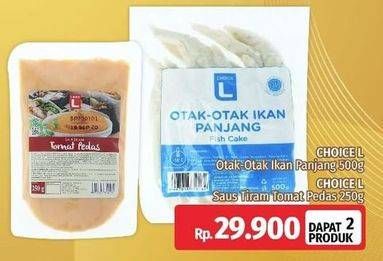 Promo Harga CHOICE L Otak-otak Ikan Panjang 500gr & CHOICE L Saus Siram Tomat Pedas 250gr  - LotteMart