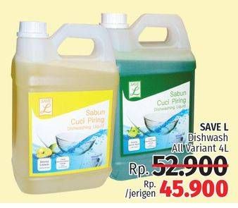 Promo Harga SAVE L Dishwashing Liquid All Variants 4 ltr - LotteMart