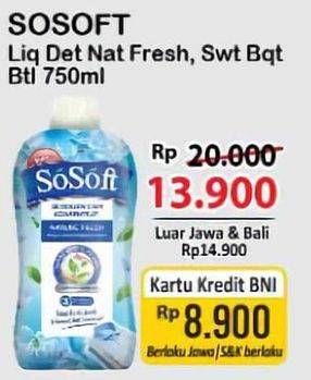 Promo Harga Sosoft Deterjen Cair Nature Fresh, Sweet Bouquet 750 ml - Alfamart