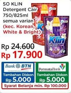 Promo Harga So Klin Liquid Detergent Kecuali Korean Camelia, Kecuali Power Clean Action White Bright 750 ml - Indomaret