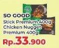 Promo Harga SO GOOD Stick Premium/Chicken Nugget Premium 400g  - Yogya
