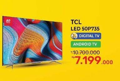 Promo Harga TCL 50P735 4K HDR Google TV  - Yogya